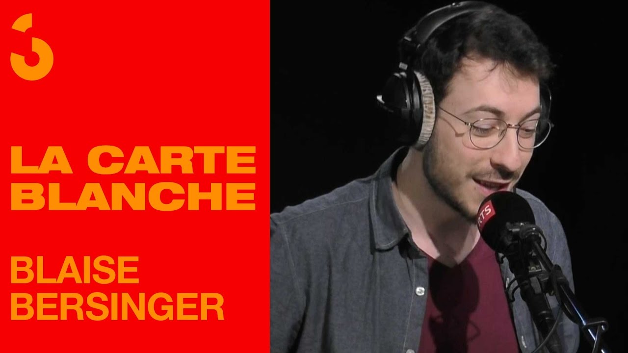 La carte blanche - Blaise Bersinger - 29.03.2017
