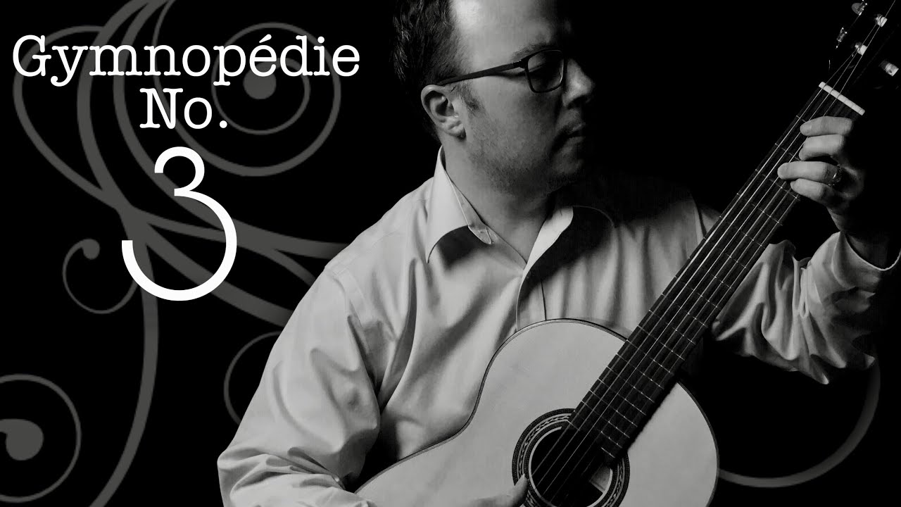 Gymnopédie No.3 By Erik Satie Classical Guitarist Daniel Girdner