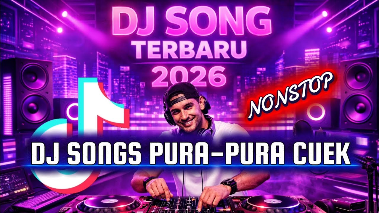 DJ SONGS TERBARU 2026 NONSTOP - DJ PURA PURA CUEK NEW
