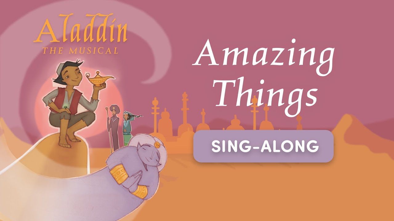 Amazing Things - Aladdin - Sing Along