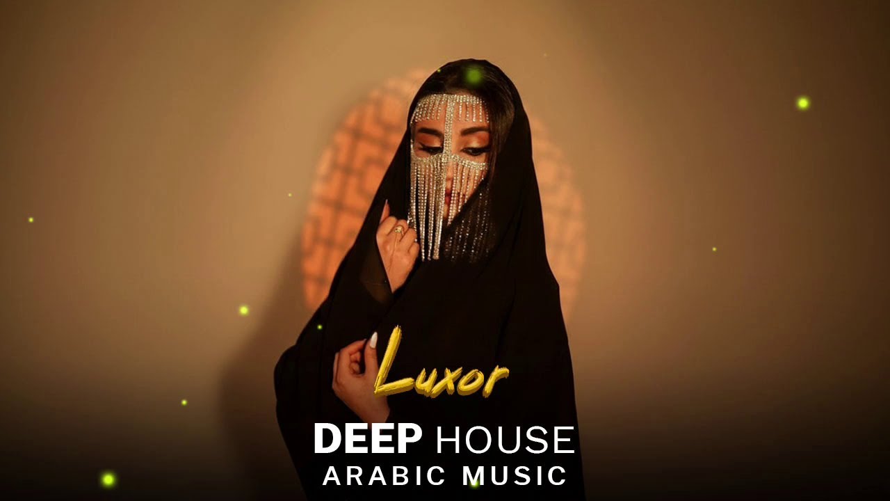 Luxor - Arabic House Music | Desert Oasis Deep House Mix | Oriental Electronic Vibes 2026