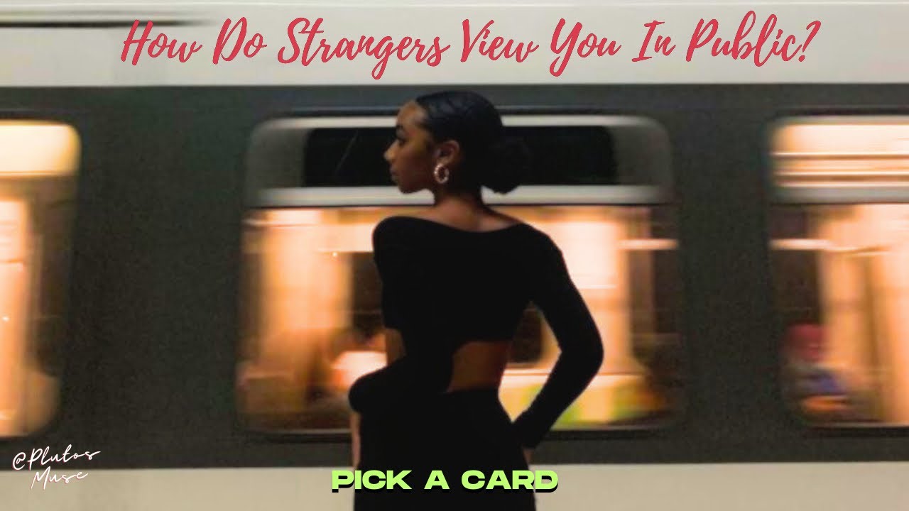 😍🚊😏How Do Strangers View You In Public? Their Perception?😭🚏😎:::TIMELESS::: Pick A Card