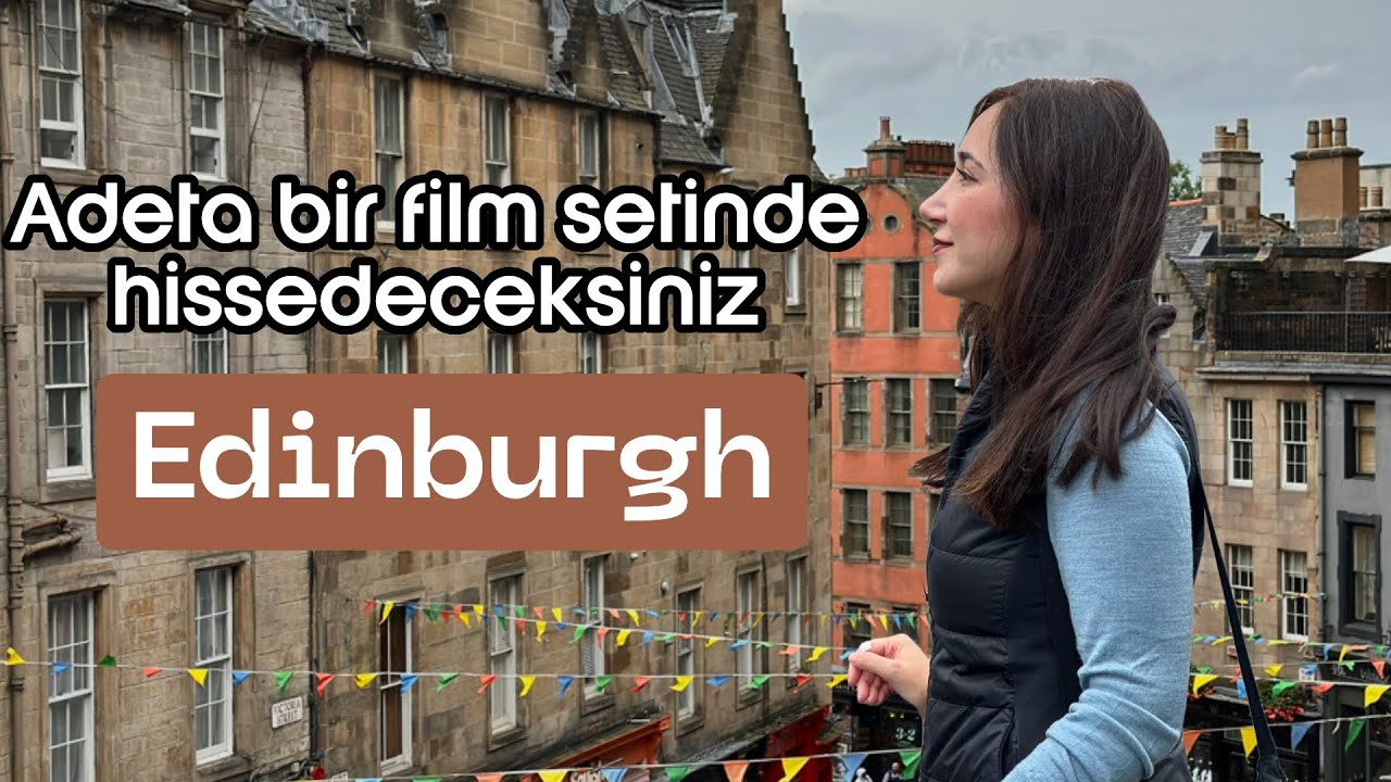 Edinburgh’ta dolu dolu 4 gün | 2025