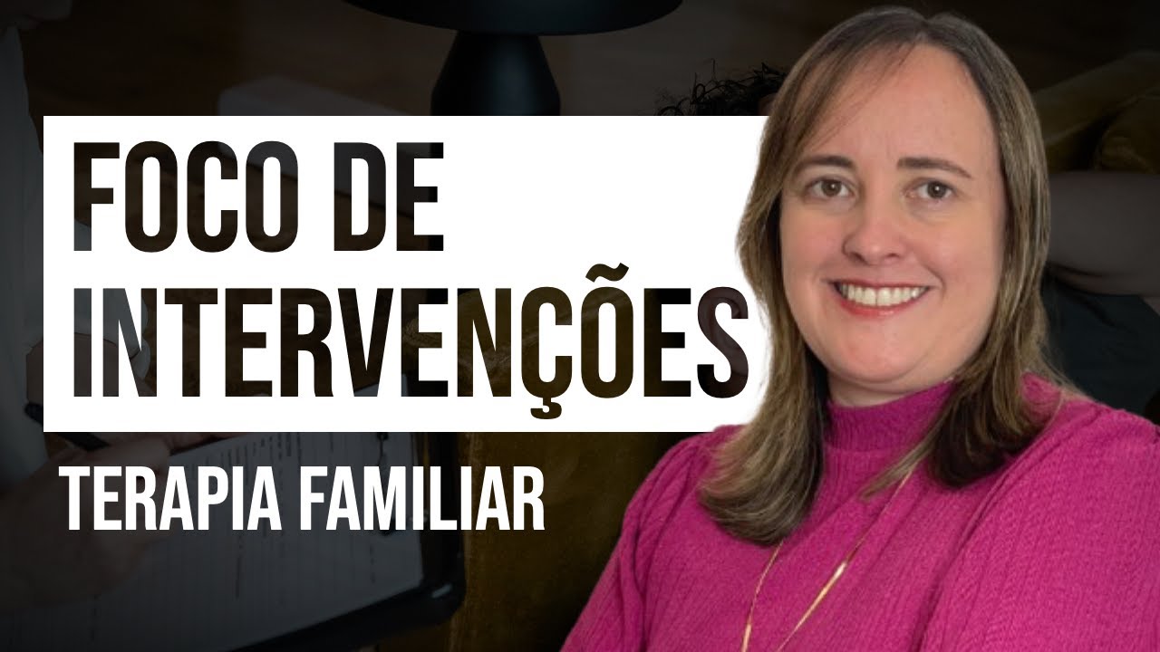 A Família como Base para a Compreensão de Problemas: Terapia Sistêmica Familiar