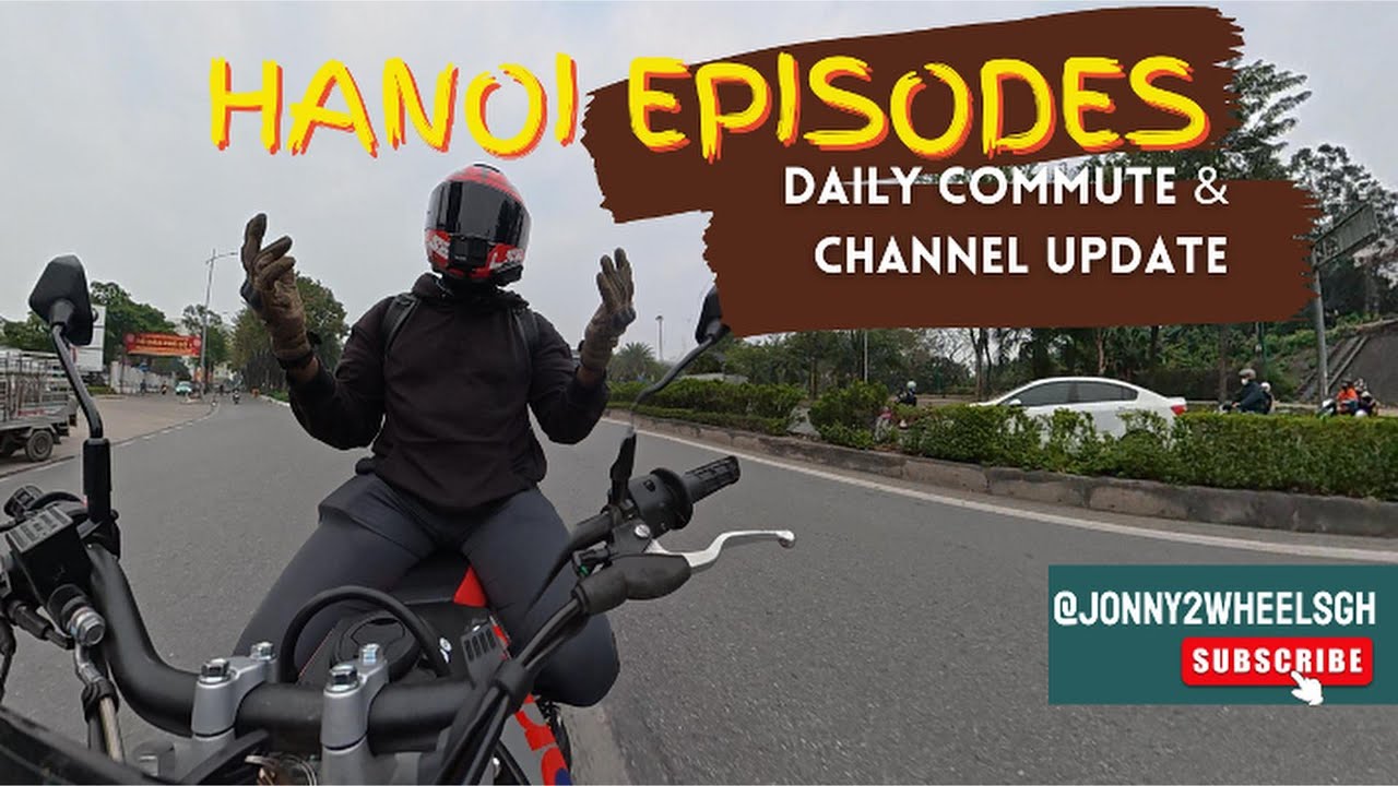 Hanoi Episodes: Commute & Channel Update