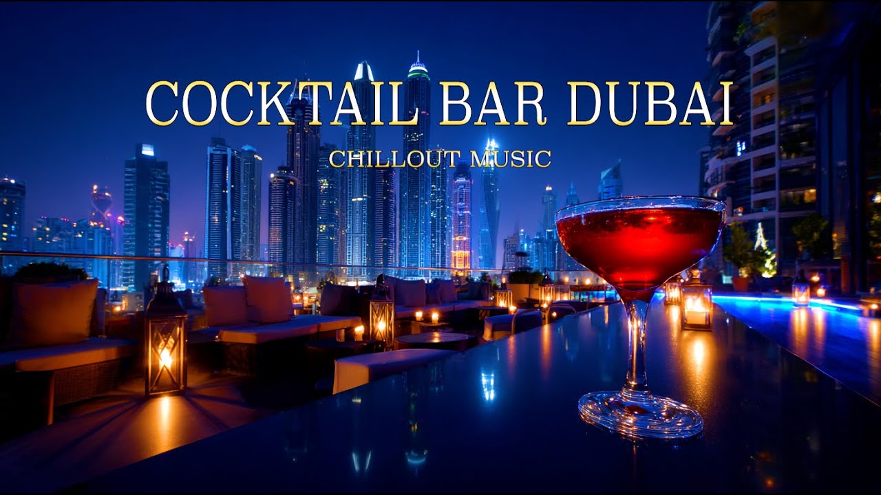 Dubai Cocktail Bar | Luxury Chillout Lounge Vibes for Night Relaxation