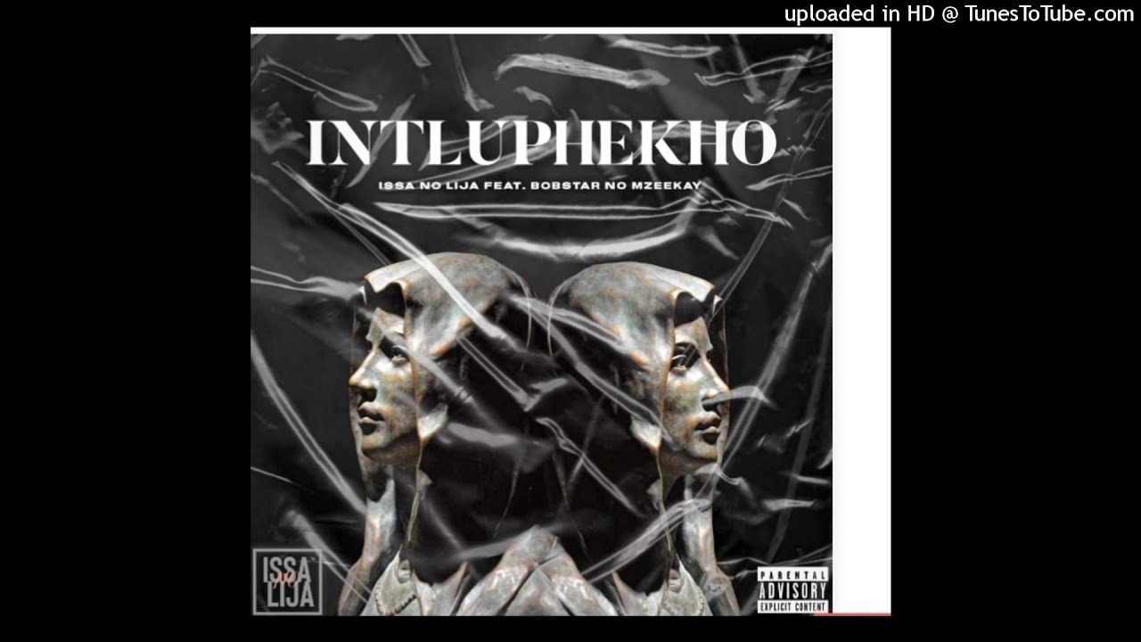 Issa no Lija - Intlupheko Featuring Bobstar No Mzeekay