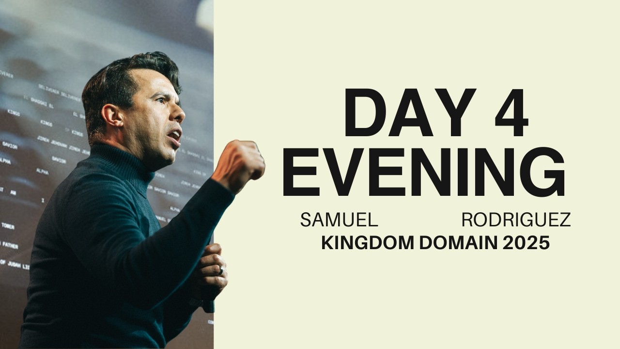 Kingdom Domain 2025 | Samuel Rodriguez | Day 4 | Evening