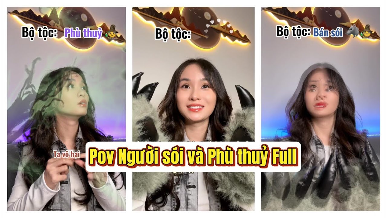 Lý Nguyễn Nhi / Pov Người sói và Phù thuỷ Full