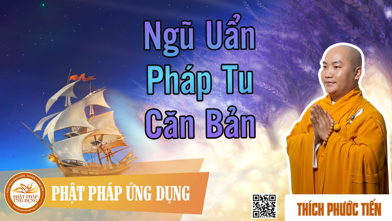Ngũ Uẩn - Pháp Tu Căn Bản  - Pháp Âm Thích Phước Tiến