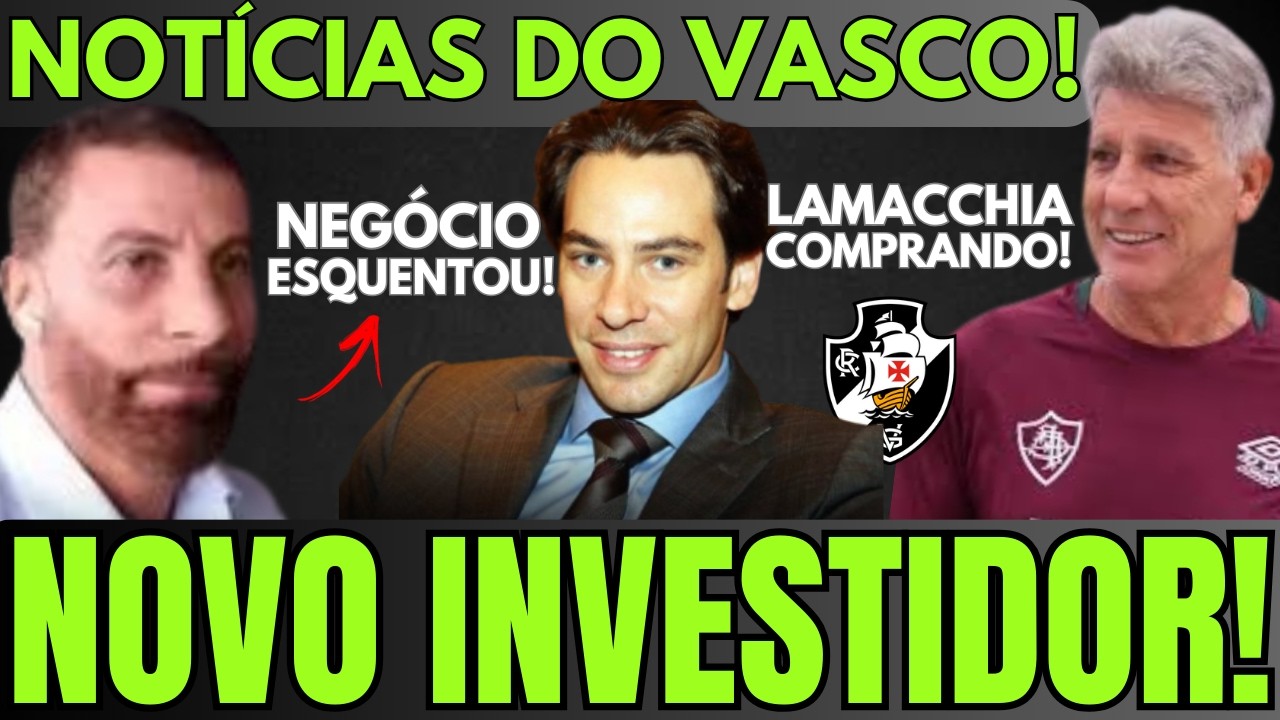 VENDA DO VASCO ESTÁ MUITO PERTO DE SER FECHADA! MARCOS LAMACCHIA VEM AÍ! RENATO GAÚCHO MAIS PERTO!