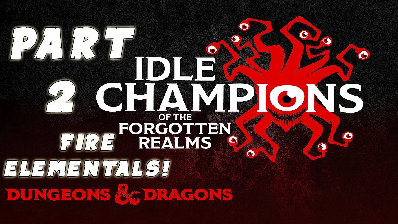 Idle Champions of the Forgotten Realms Gameplay Walkthrough: #2 - FIRE ELEMENTALS! - GPV247