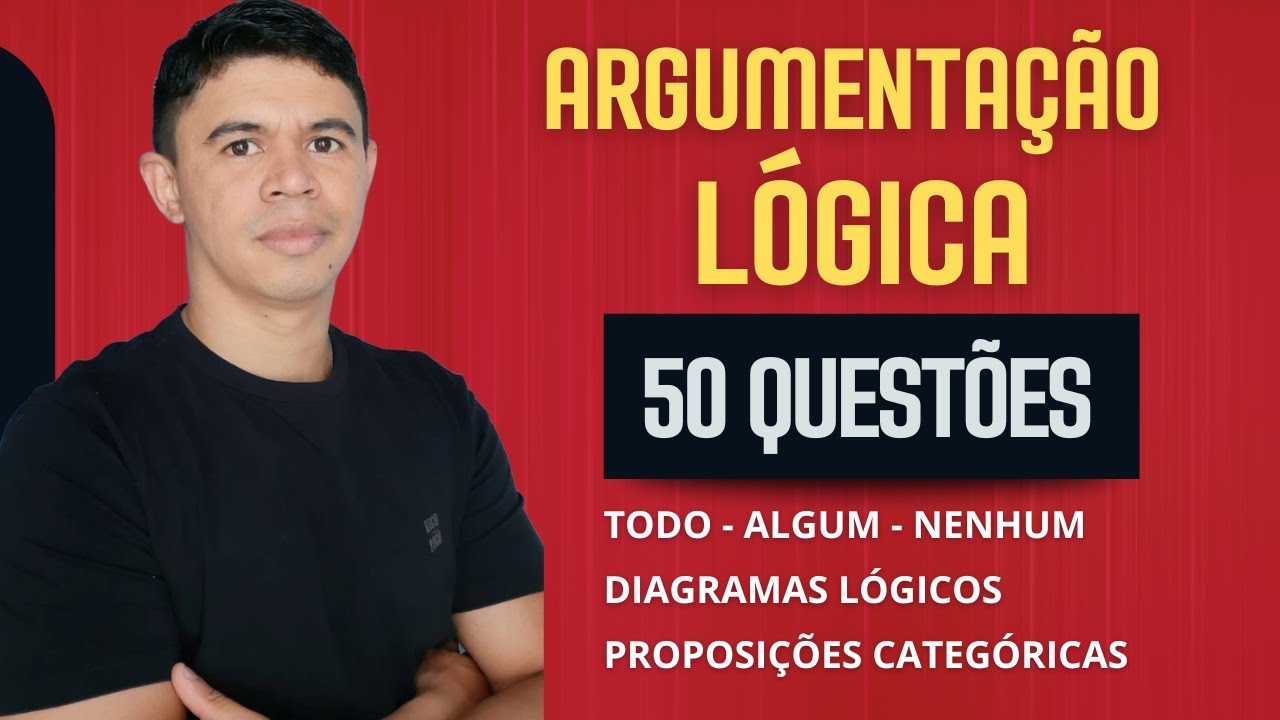 ♟️ Argumentação Lógica 👉 50 de Questões de Concursos Resolvidas | todo, algum e nenhum