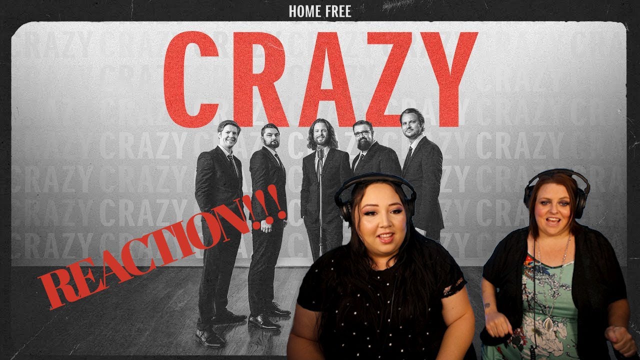 REACTING TO HOME FREE - CRAZY (WHAT A CLASSIC)