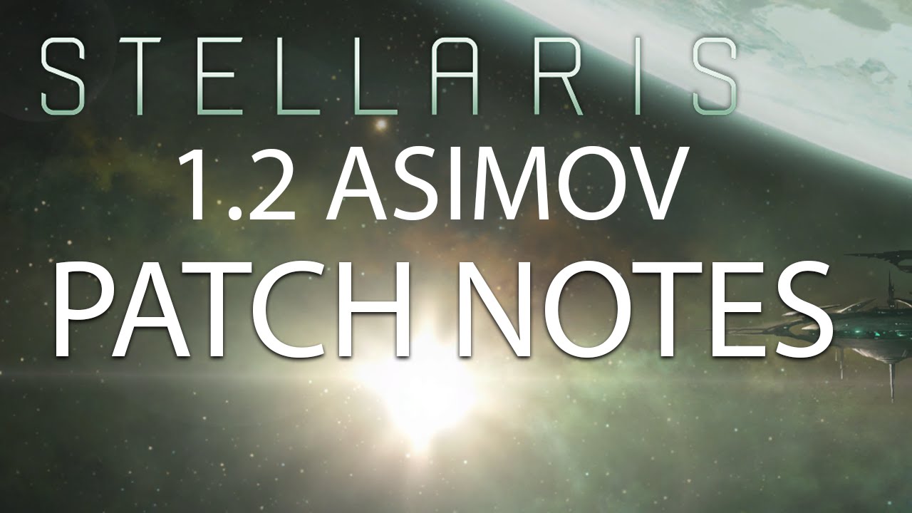 Stellaris - Asimov 1.2 Patch Notes