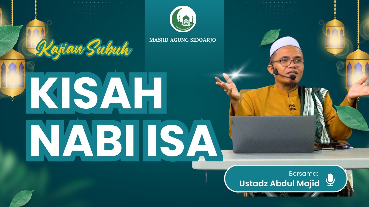 Pelajaran Besar dari Kisah Nabi Isa di Surat Ali ‘Imran - Ustadz Abdul Majid