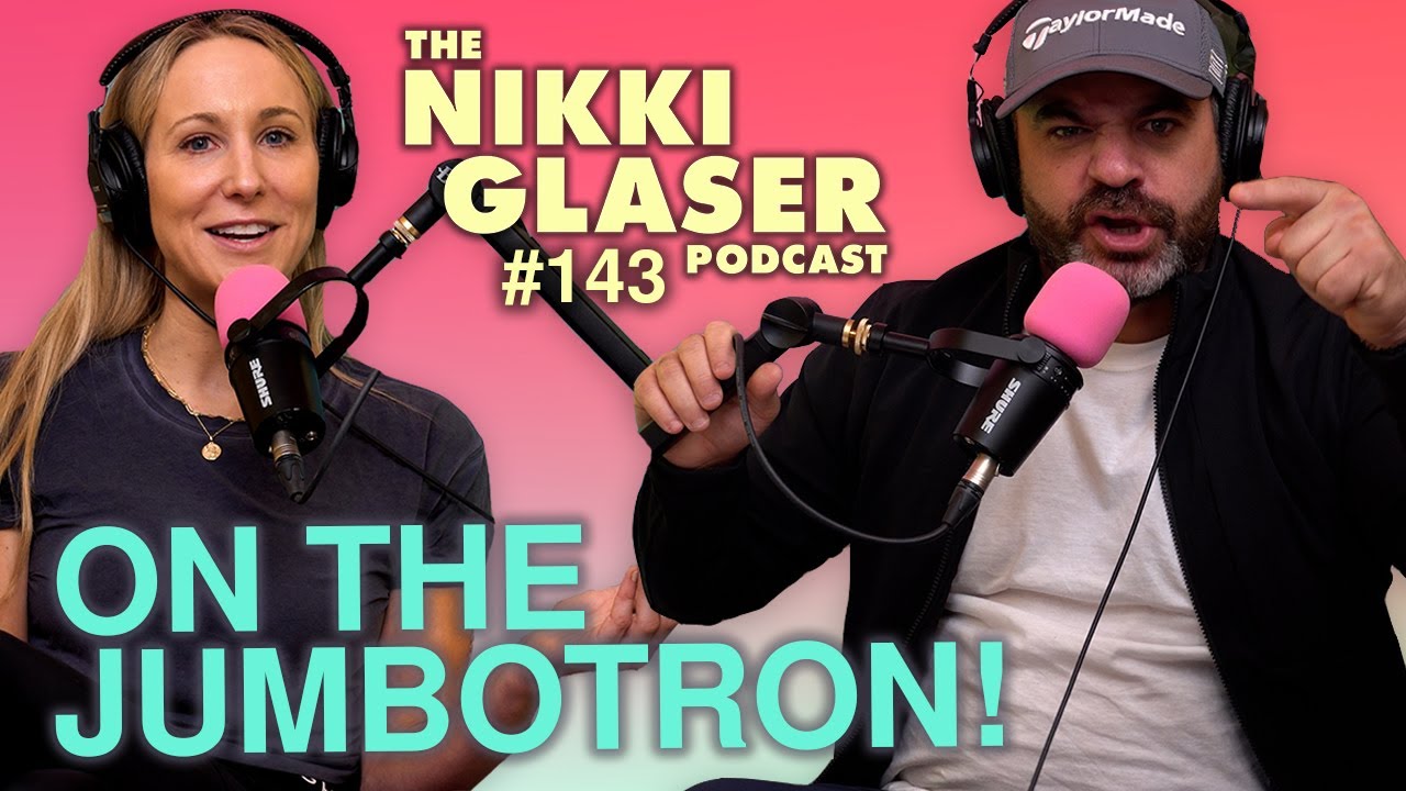# 143 On the Jumbotron! | The Nikki Glaser Podcast