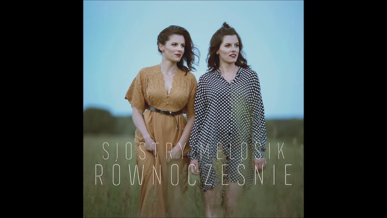 Siostry Melosik - R&oacute;wnocześnie (Audio)