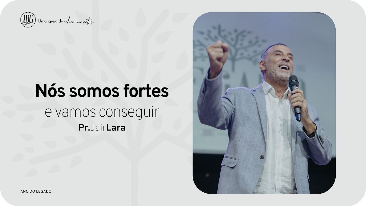 NÓS SOMOS FORTES, E VAMOS CONSEGUIR - PR. JAIR LARA