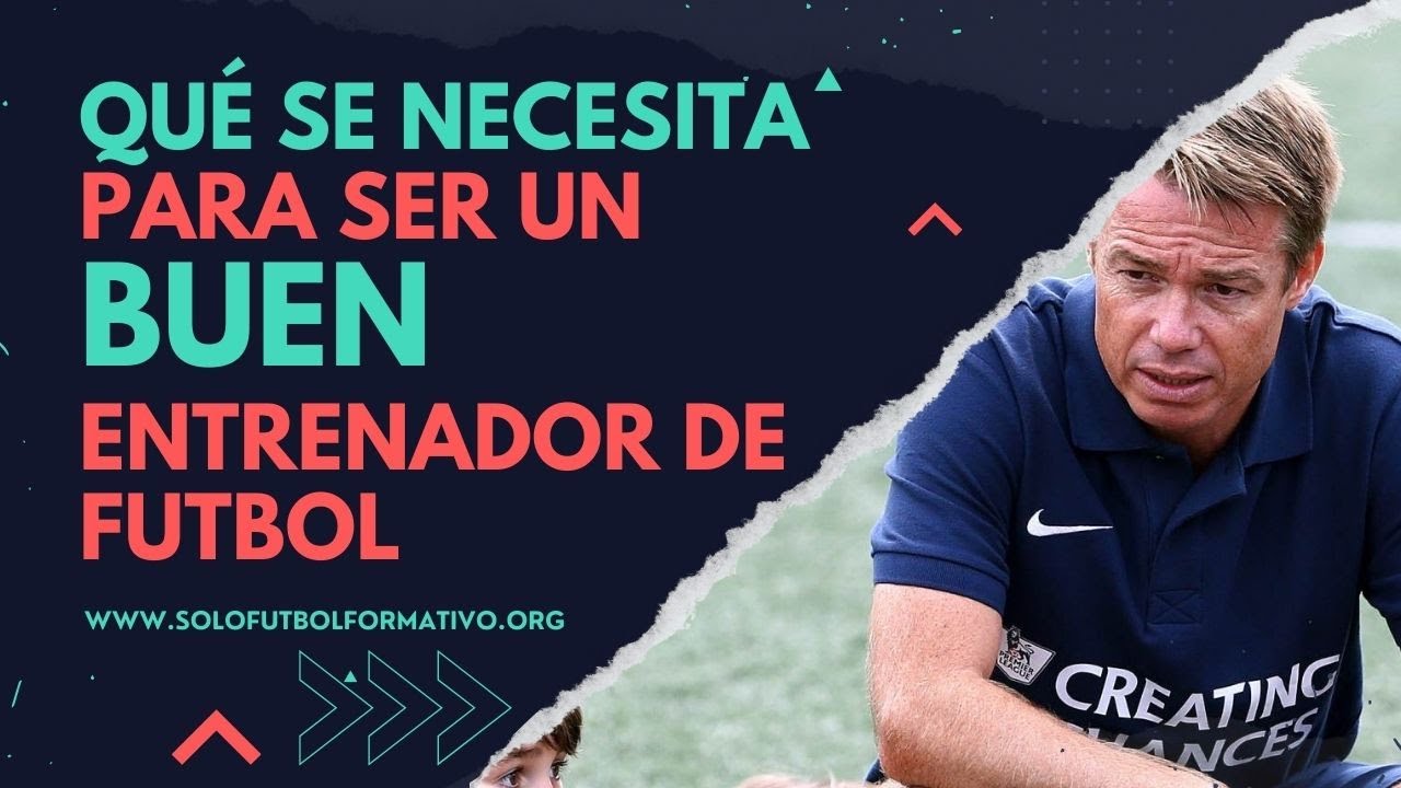 Qué se necesita para ser un buen entrenador de fútbol