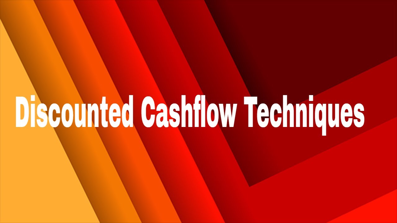 Discounted Cash flow techniques