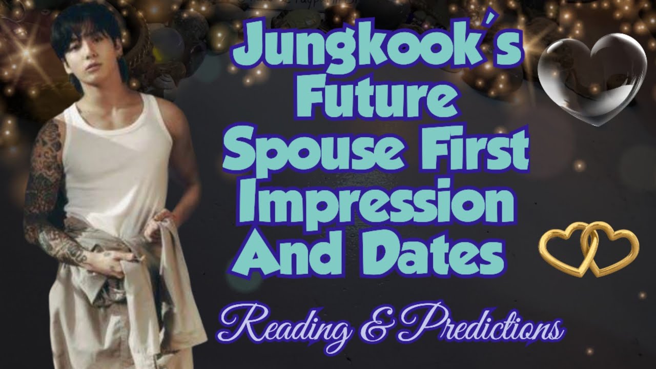 Jungkook's Future Spouse's First Impression & Dates💞 Reading & Predictions🪽🤍🪄🌌🔮🌻🪶🧿🦉