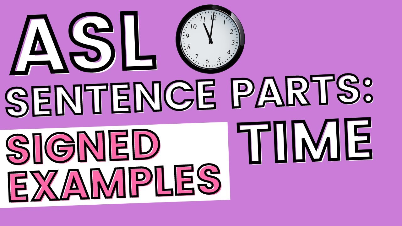 ASL Sentence Structure: Time THE EXAMPLES (Part 1 of 3)