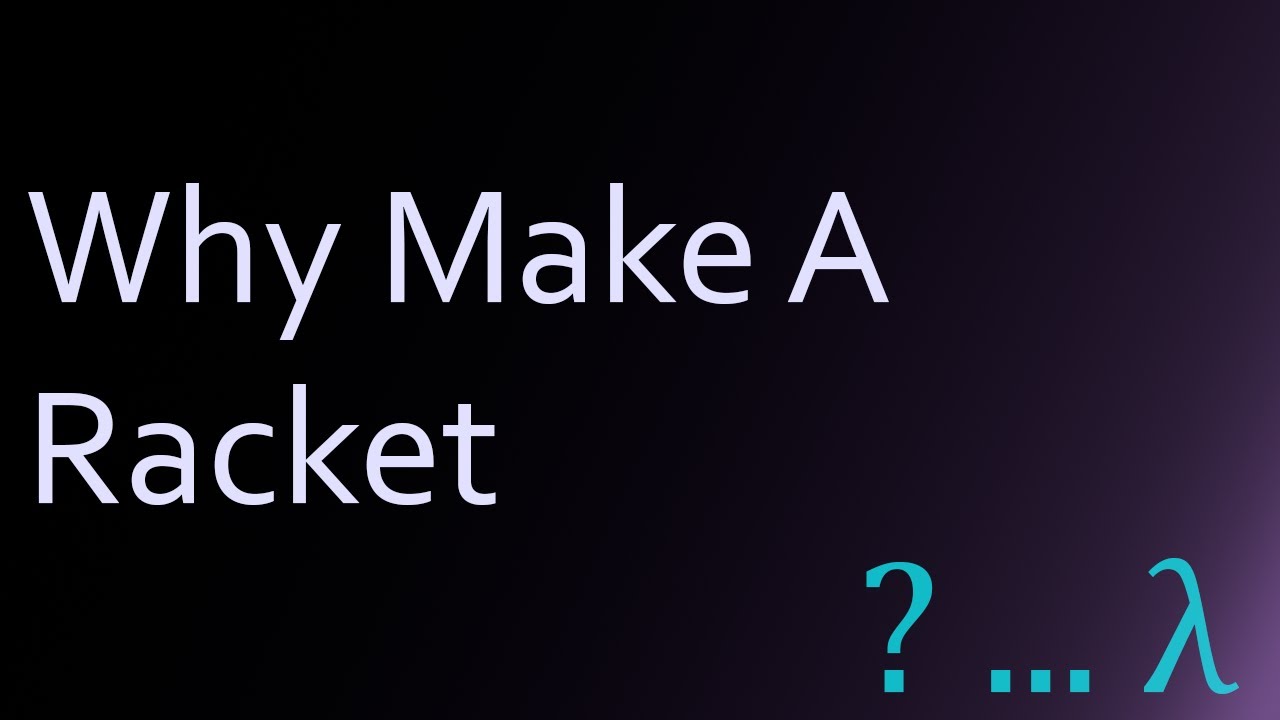 Why Make A Racket?