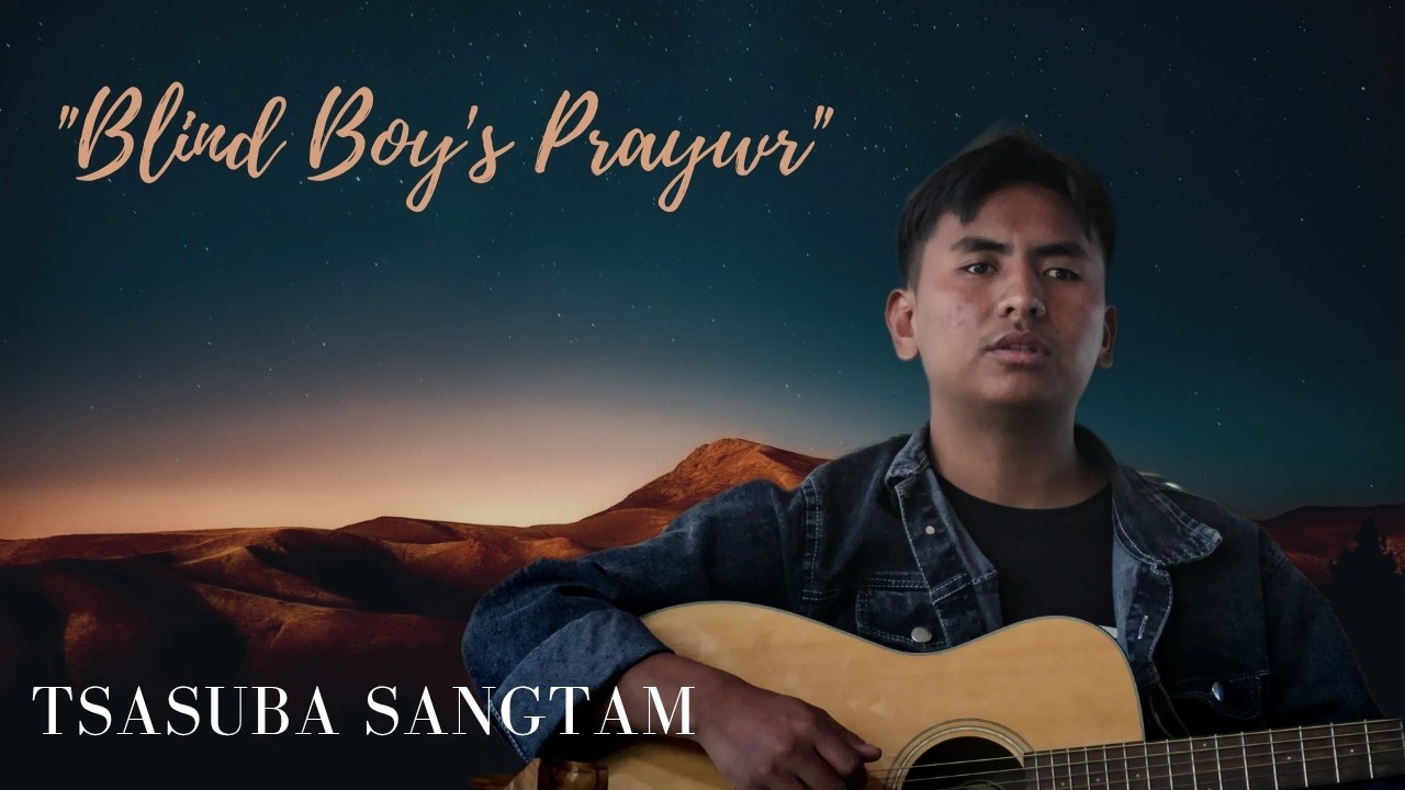 Blind Boy's Prayer (Andha manu prathana) Nagamese Song #Tsasuba Sangtam.