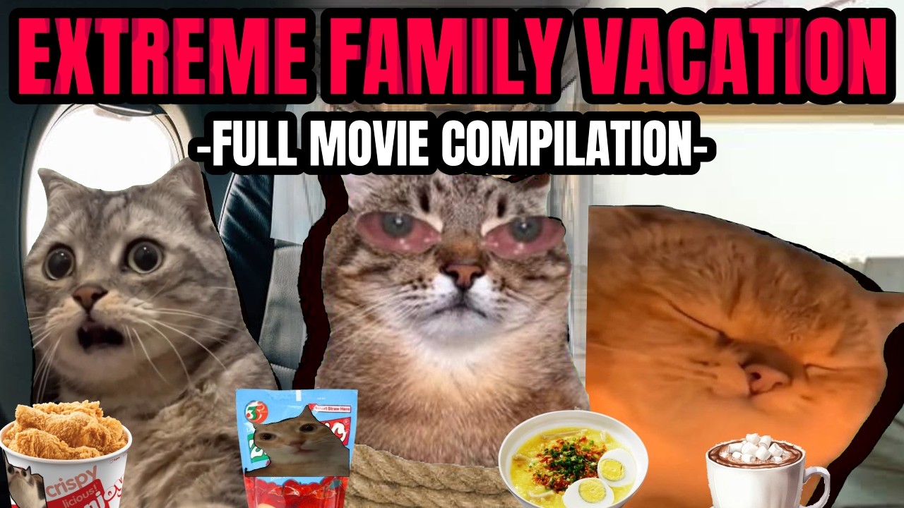 CAT MEMES: THE EXTREME FAMILY VACATION FULL 3 HOUR MOVIE