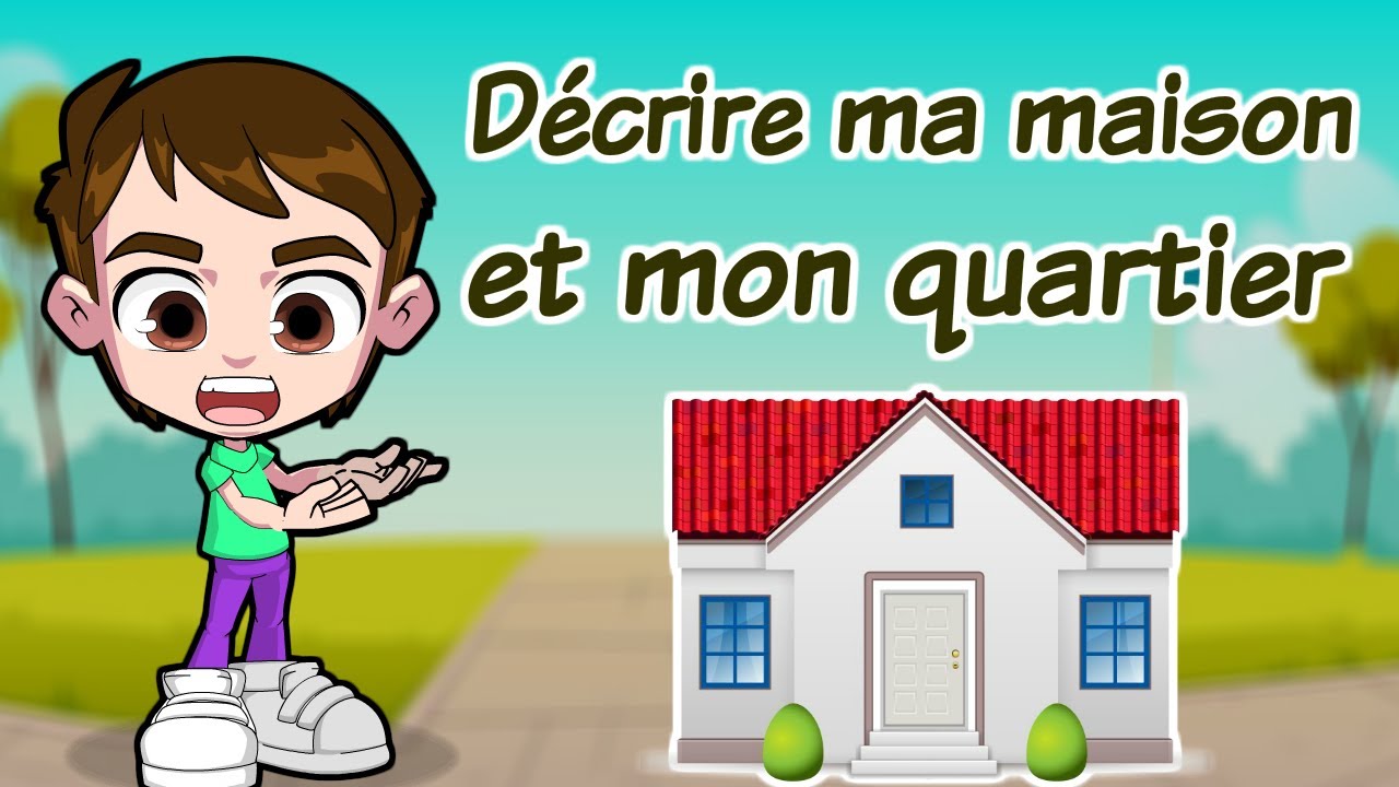Décrire ma maison/mon quartier/my house description/كيف اصف بيتي