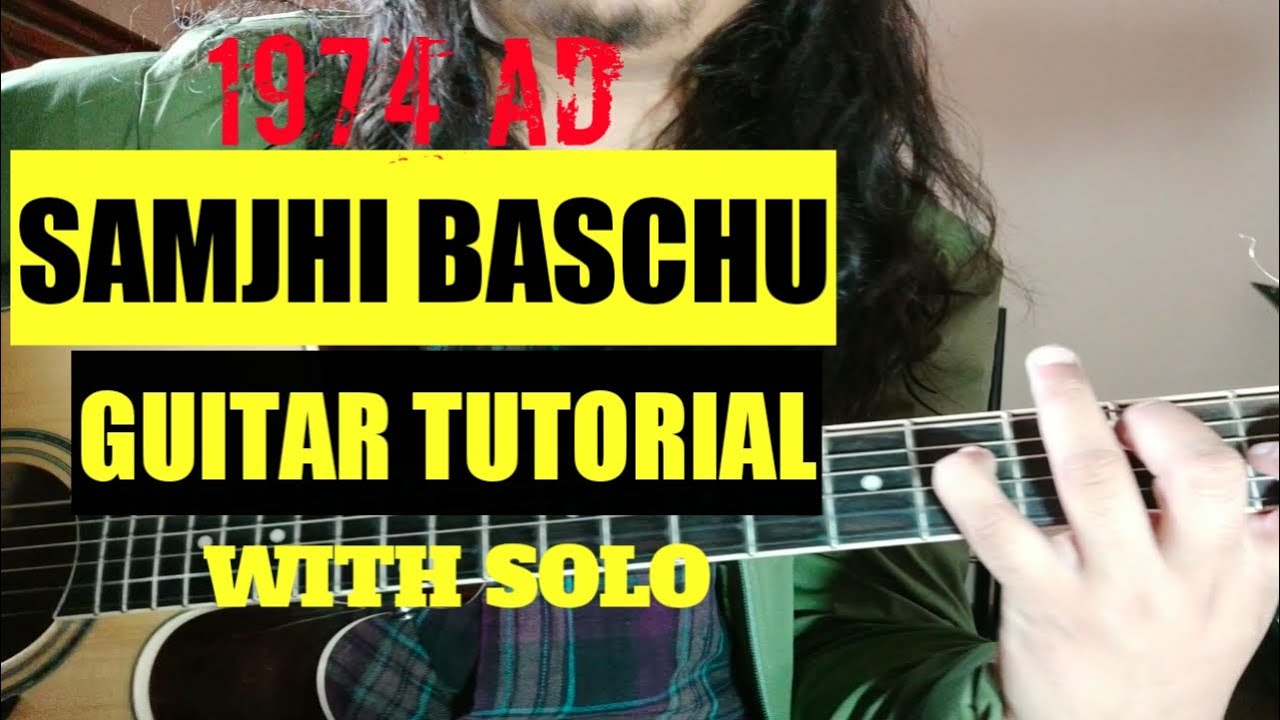 SAMJHI BASCHU | GUITAR TUTORIAL WITH SOLO | 1974 AD