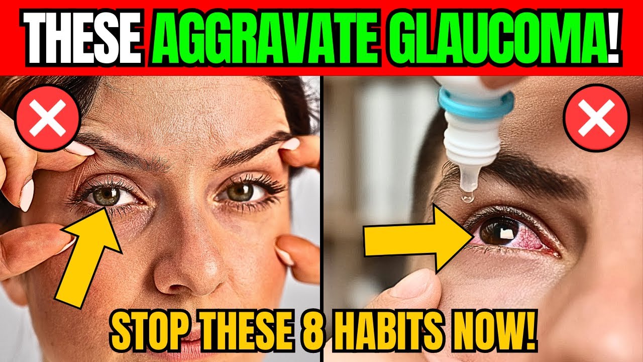 Stop These 8 Dangerous HABITS That Are AGGRAVATING Your GLAUCOMA Now!