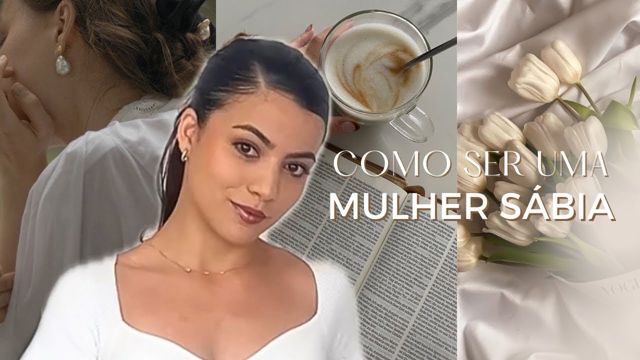 Como SER uma mulher SÁBIA ✨🤍💐