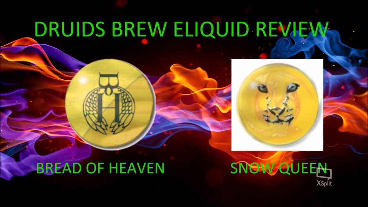 DRUIDS BREW - BREAD OF HEAVEN AND SNOW QUEEN ELIQUID REVIEW
