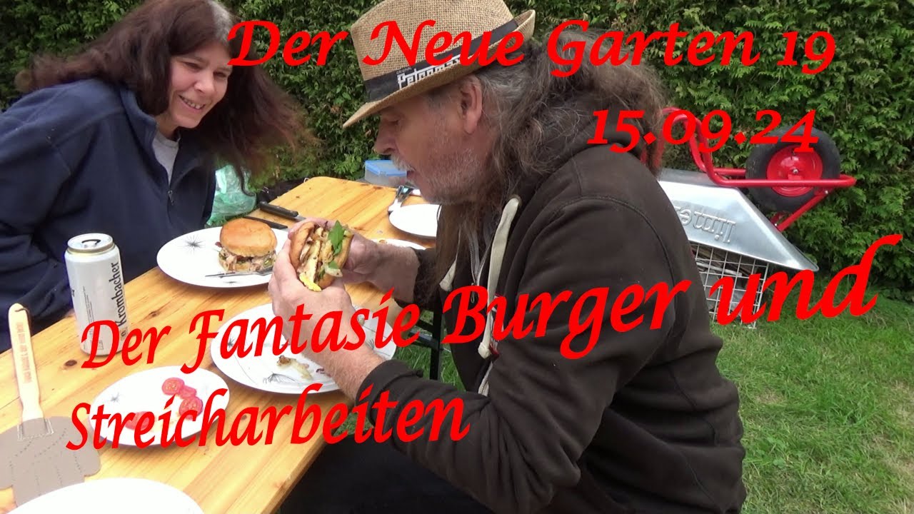 Der Neue Garten 19 - 15.09.24 - Der Fantasie Burger und Streicharbeiten - Der Grilljunky