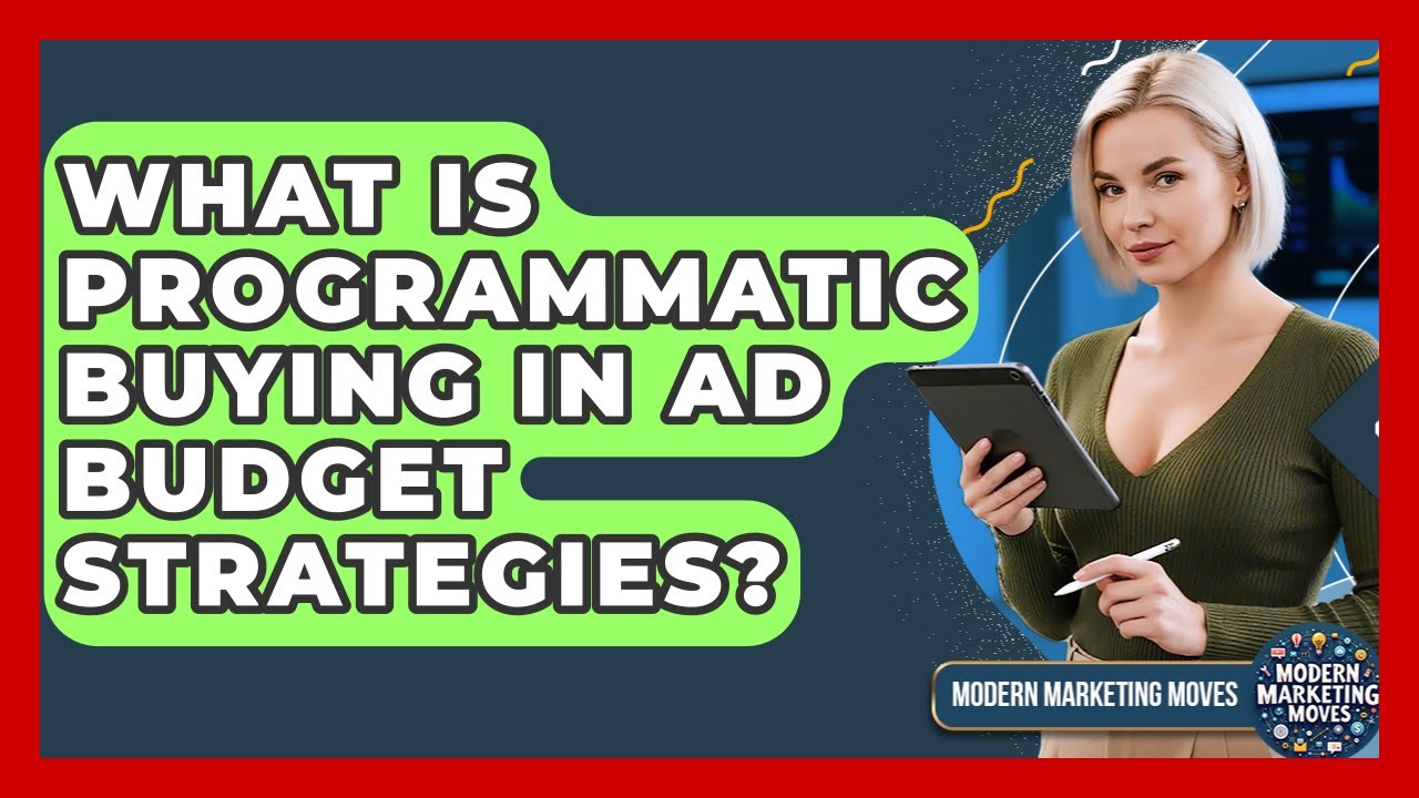 What Is Programmatic Buying In Ad Budget Strategies? - Modern Marketing Moves