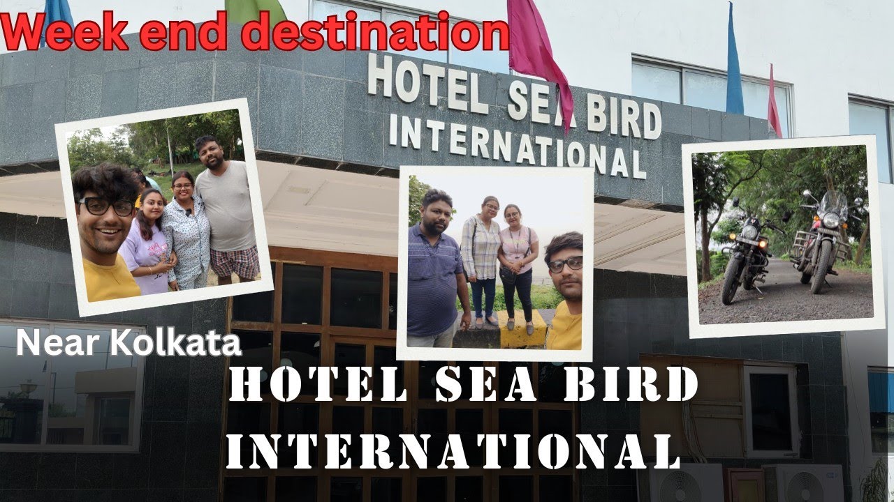 Weekend destination near Kolkata || 2 hours from Kolkata || Hotal Sea Bird International