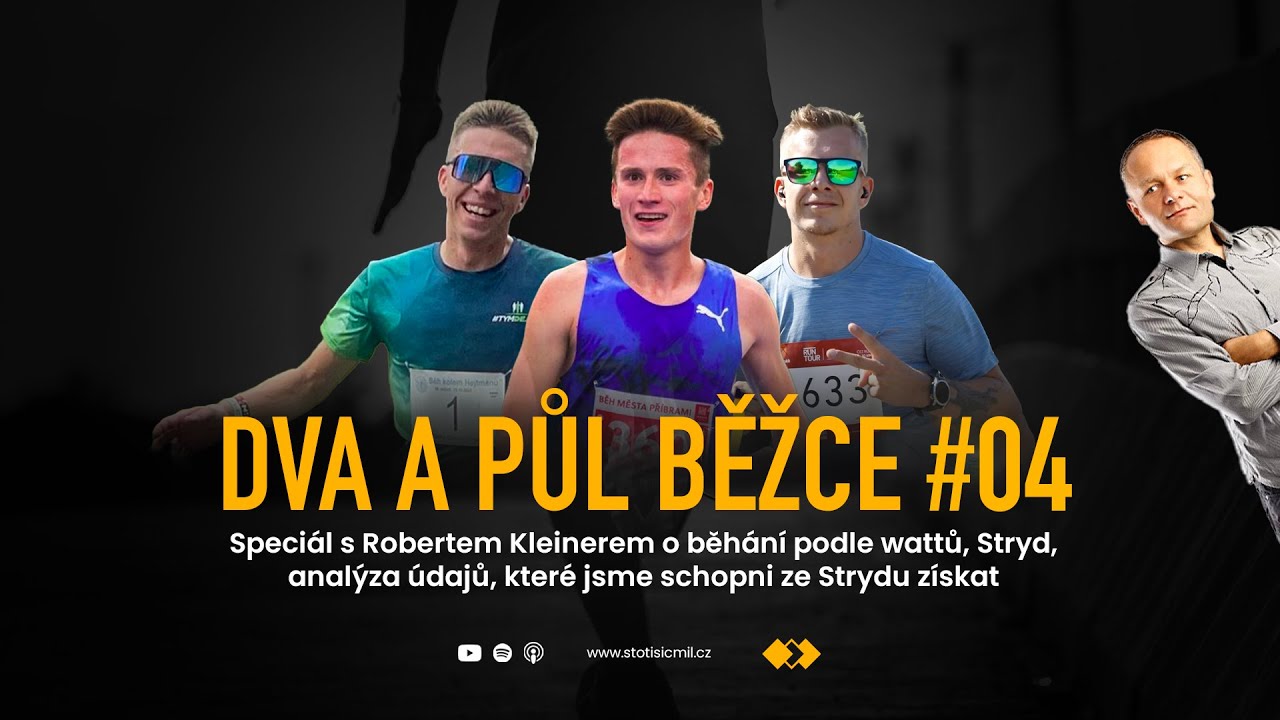 DVA A PŮL BĚŽCE #04 | Stryd a jak běhat podle wattů | speciál s Robertem Kleinerem
