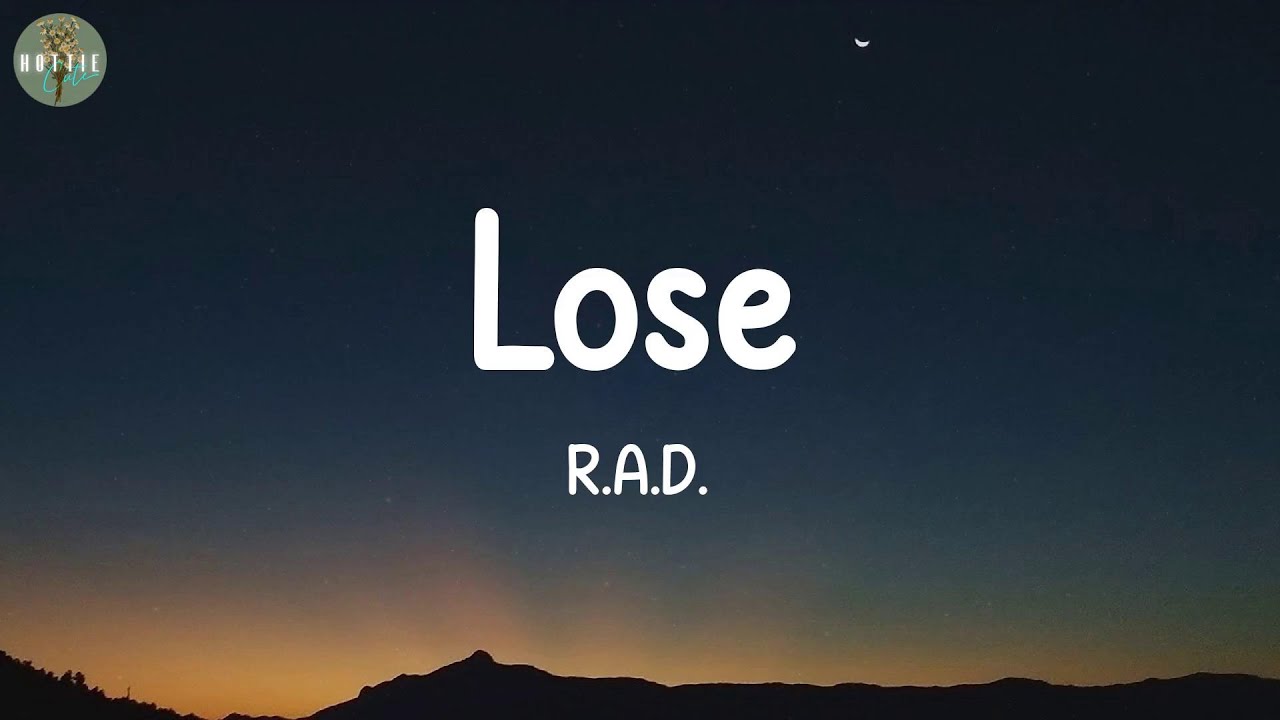 Lose - R.A.D. (Lyrics)