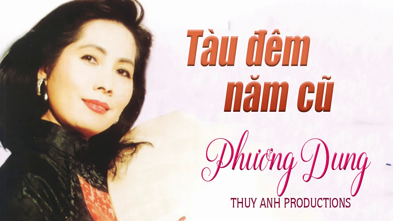 Phương Dung - Tàu Đêm Năm Cũ