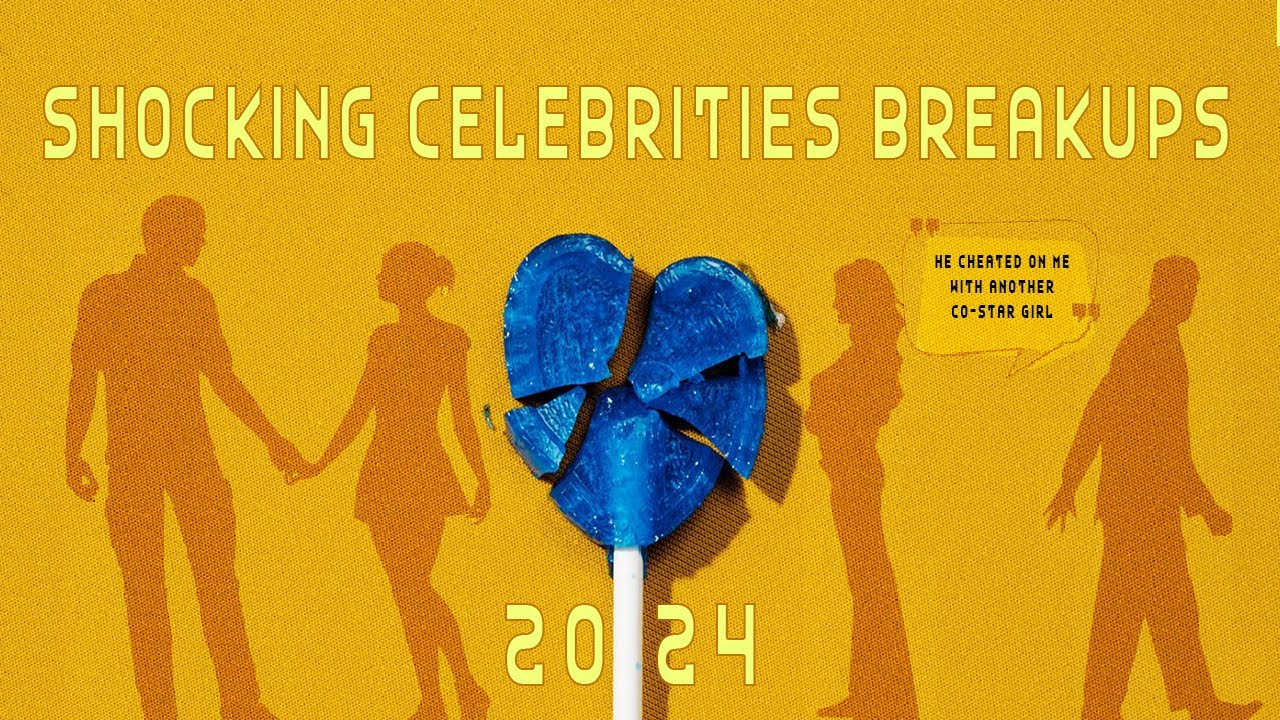 Top 10 Most Shocking Breakups of 2024 | You Didn t Know All These Celebrities.