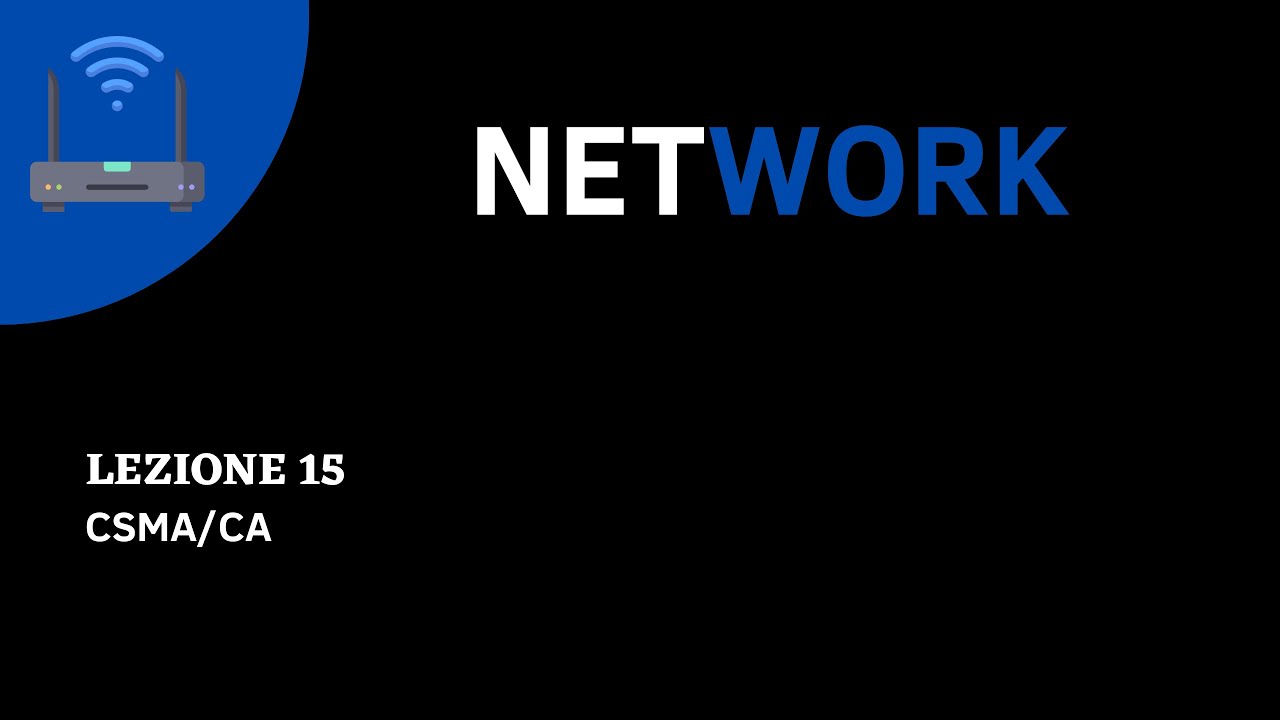 CORSO NETWORK ITA - Lezione 15 - CSMA/CA