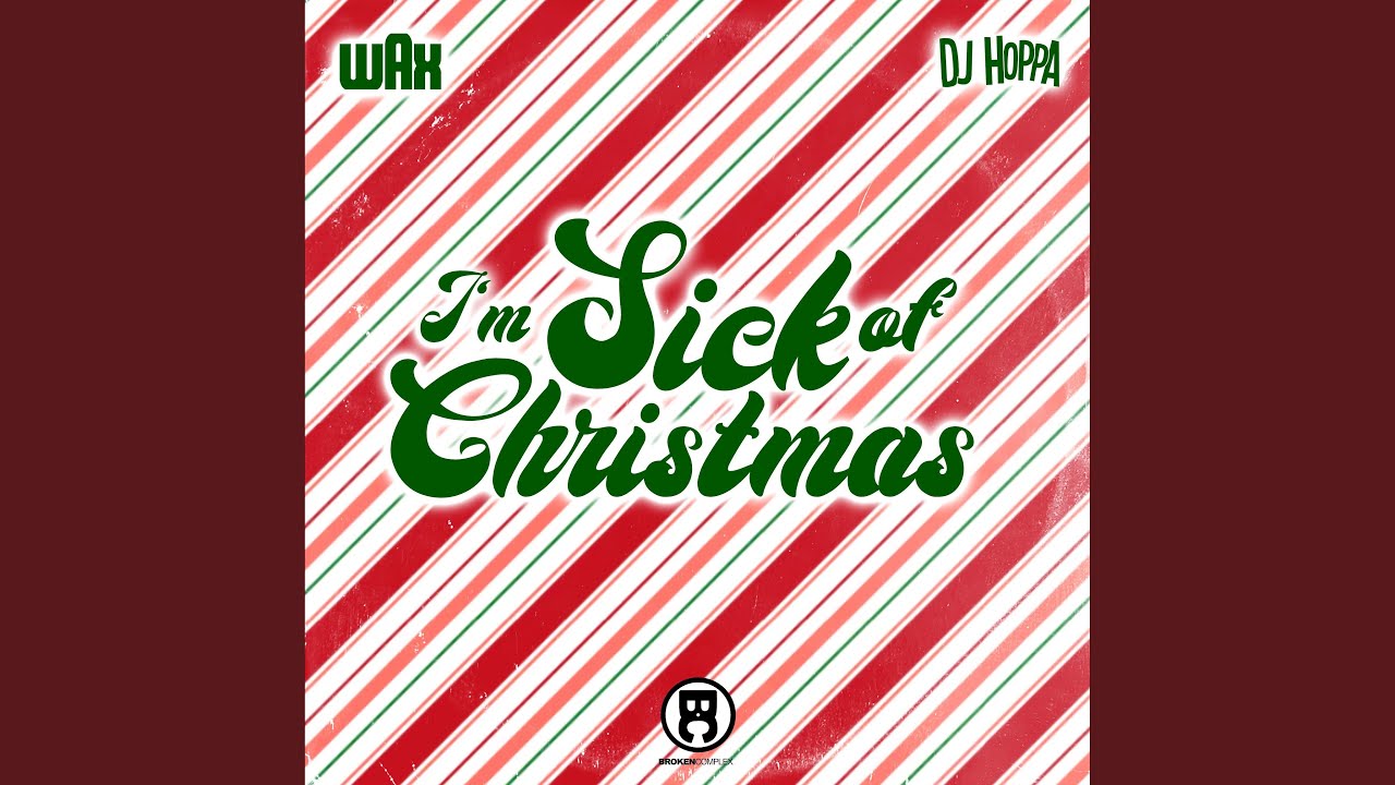 I'm Sick Of Christmas