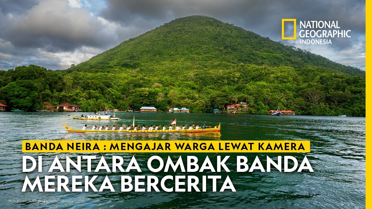 Banda Neira: Mengajar Warga Bersuara Lewat Foto - National Geographic Indonesia