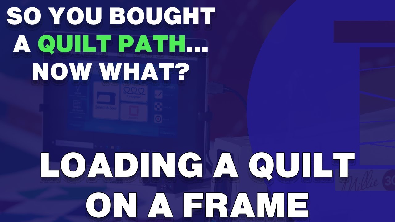 Loading a Frame on a Quilt: So You Bought a Quilt Path... Now What?