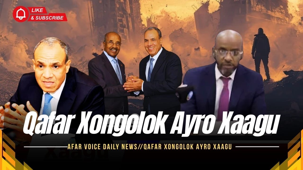Afar Voice Daily News// Qafar Xongolok Ayro Xaagu