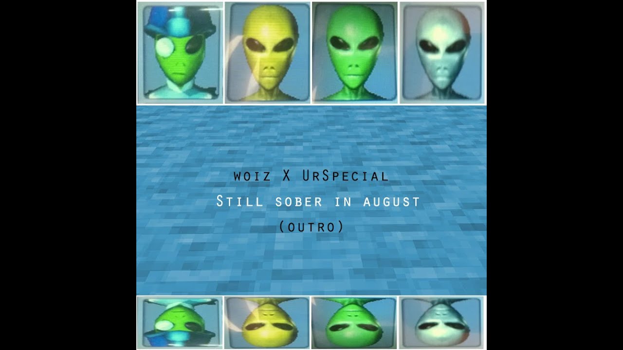 [07] woiz - Still sober in august x UrSpecial