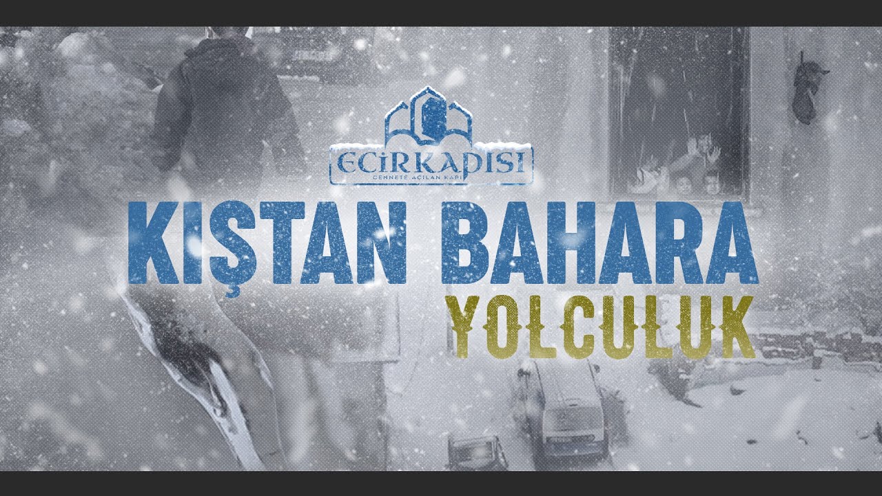 Kıştan Bahara Yolculuk | Ecir Kapısı
