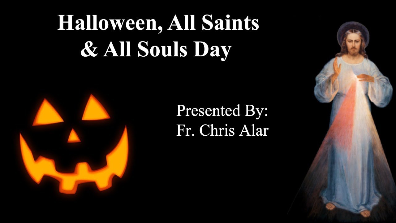 Halloween,  All Saints & All Souls Day - Explaining the Faith